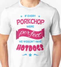 If Every Porkchop were Perfect Unisex T-Shirt