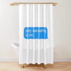 Sorry I Was Watching Dr Who Text Message Sticker Shower Curtain