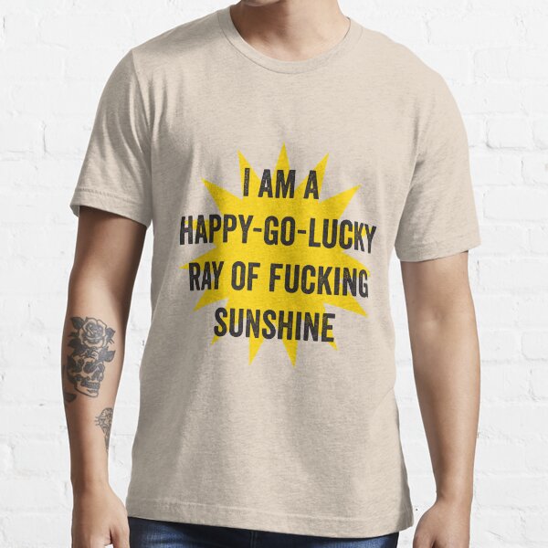 Ray of fucking sunshine Essential T-Shirt