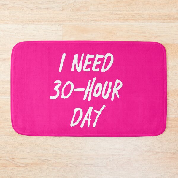 Item preview, I Need 30-Hour Day | Life | Quotes | Pink designed and sold by Wintre2.