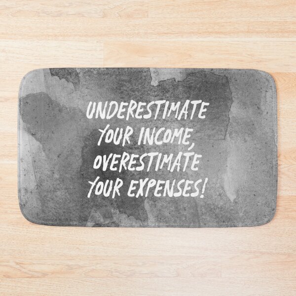 Item preview, Underestimate Your Income, Overestimate Your Expenses! | Money | Budget | Quotes designed and sold by Wintre2.