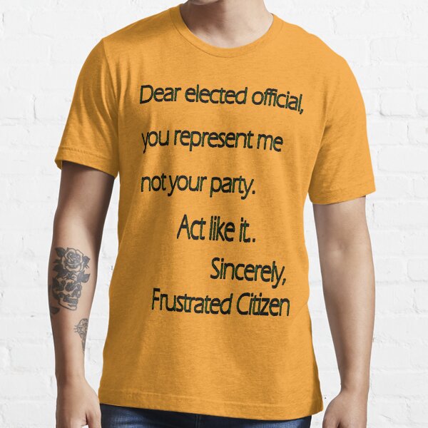 Dear Elected Official Essential T-Shirt
