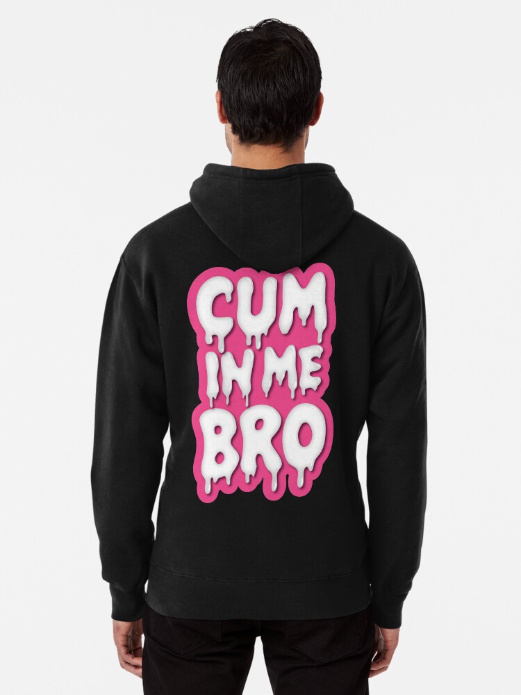 Thumbnail 2 of 5, Pullover Hoodie, Cum In Me Bro - Back designed and sold by GayCum.