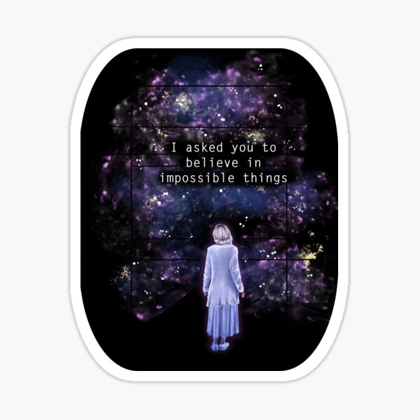 The OA "I asked you to believe in impossible things" Sticker