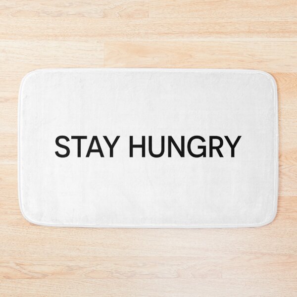 Item preview, Stay hungry designed and sold by RossDillon.