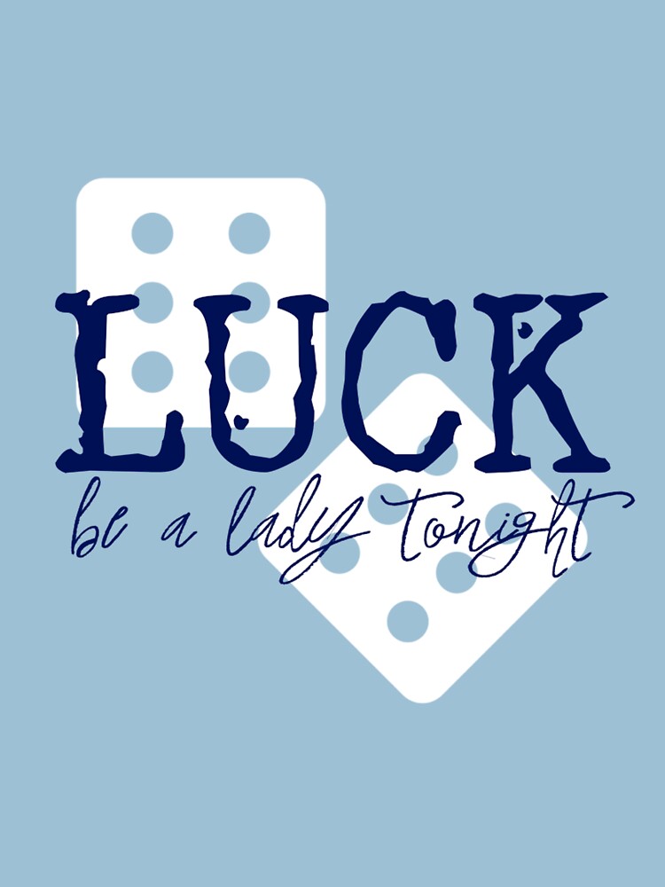 luck-be-a-lady-tonight-white-dice-t-shirt-for-sale-by-katlcov1