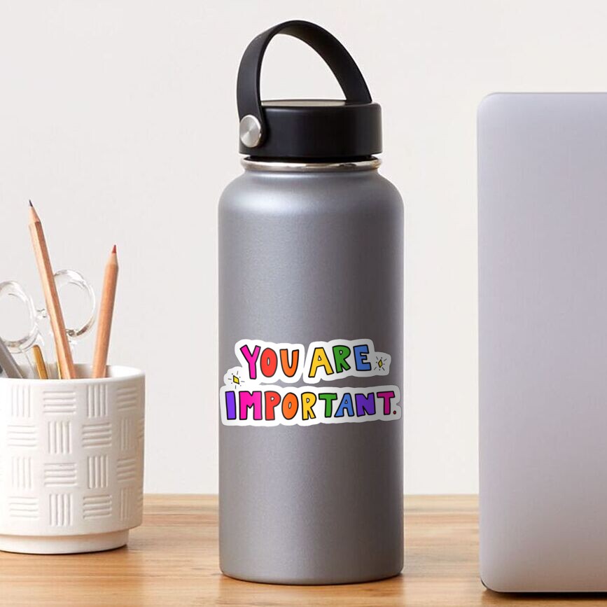 You Are Important Sticker