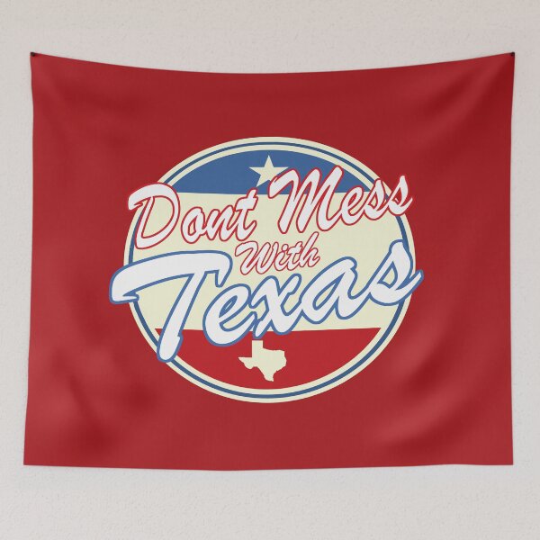 Item preview, Don't Mess With Texas designed and sold by Spoof-Tastic.