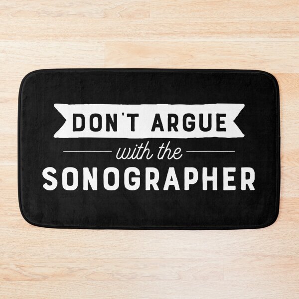 Item preview, Don't Argue With The Sonographer designed and sold by teesaurus.