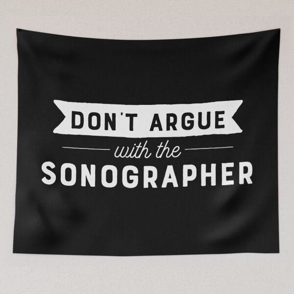 Item preview, Don't Argue With The Sonographer designed and sold by teesaurus.
