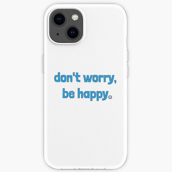 don't worry be happy iPhone Soft Case