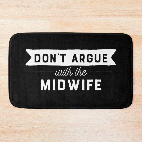 Item preview, Don't Argue With The Midwife designed and sold by teesaurus.