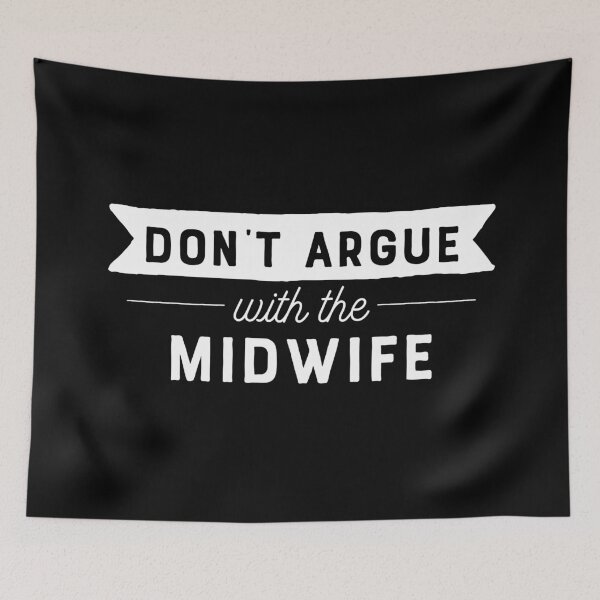 Item preview, Don't Argue With The Midwife designed and sold by teesaurus.