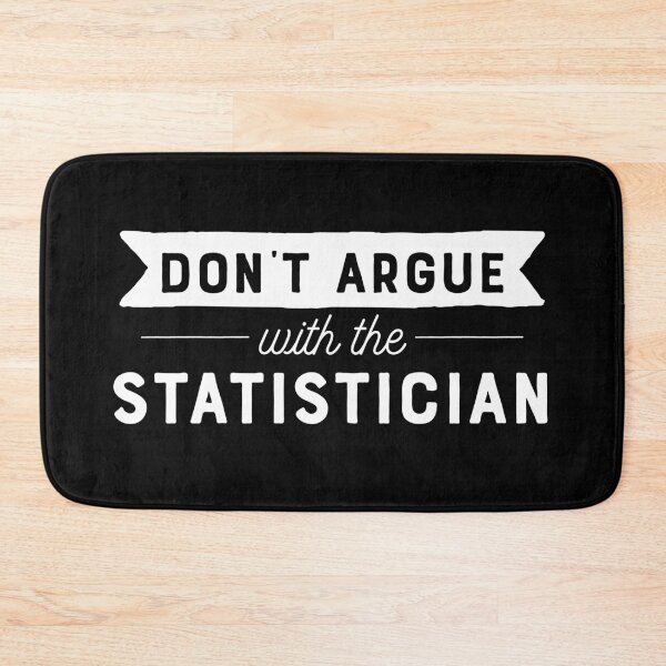 Item preview, Don't Argue With The Statistician designed and sold by teesaurus.