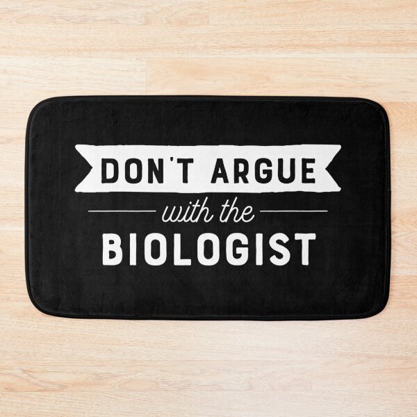 Item preview, Don't Argue With The Biologist designed and sold by teesaurus.
