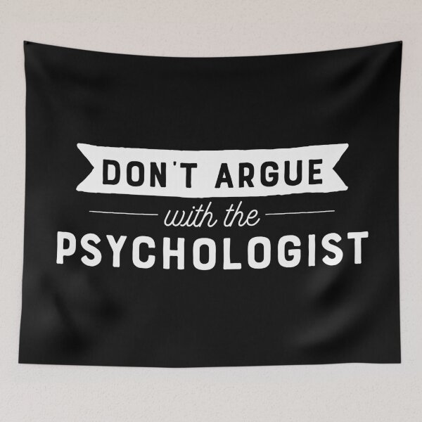 Item preview, Don't Argue With The Psychologist designed and sold by teesaurus.