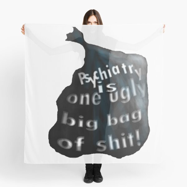 Psychiatry is one ugly big bag of... Scarf
