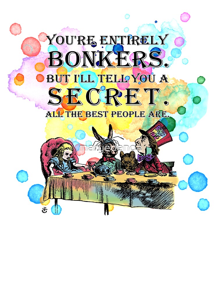Tea Party - Bonkers Quote - Alice In Wonderland T Shirt