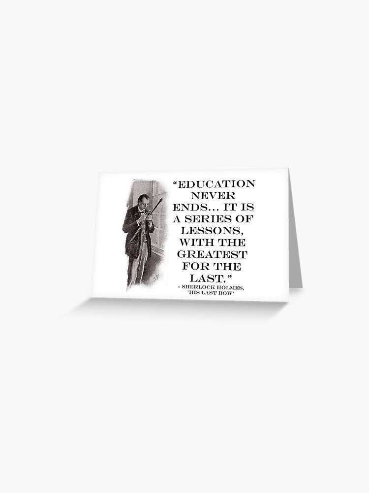 Sherlock Holmes - 'Education Never Ends' Quote | Greeting Card