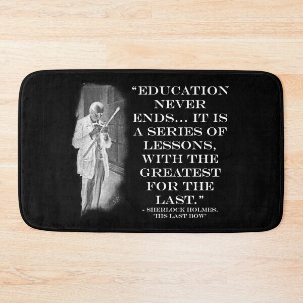 Item preview, Sherlock Holmes - 'Education Never Ends' Quote designed and sold by CrimeLab.