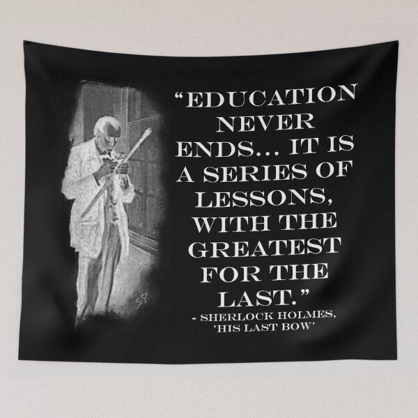 Item preview, Sherlock Holmes - 'Education Never Ends' Quote designed and sold by CrimeLab.