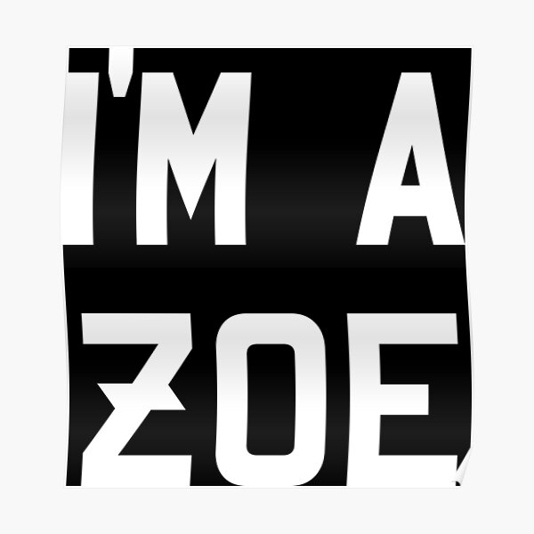 I'm a Zoe - White Poster