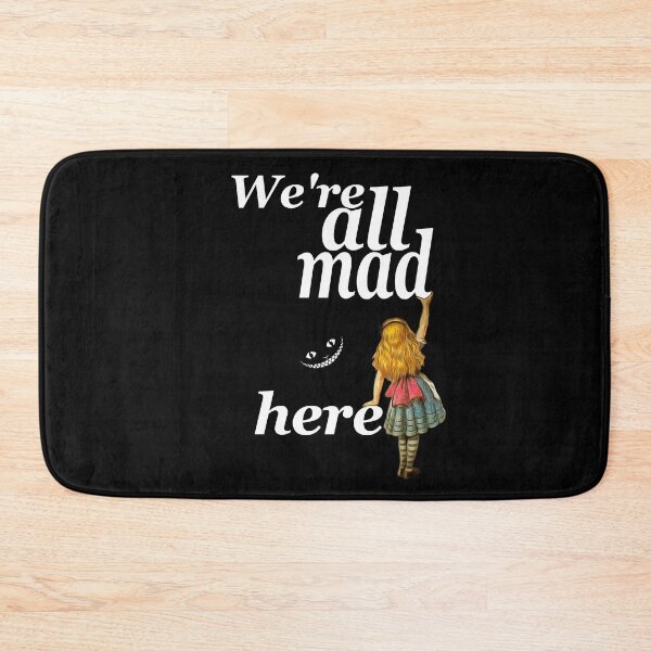 Item preview, We Are All Mad Here - Alice In Wonderland designed and sold by maryedenoa.