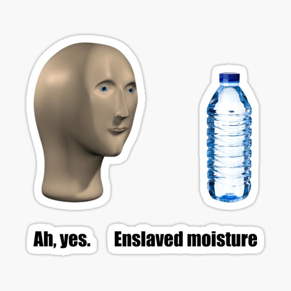 Meme man enslave moisture Sticker