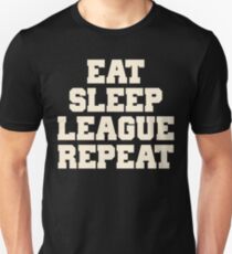 Eat Sleep League Repeat Shirt Unisex T-Shirt