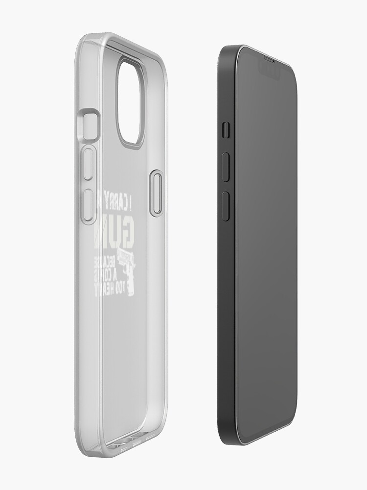 I Carry A Gun Because A Cop Is Too Heavy  iPhone Case