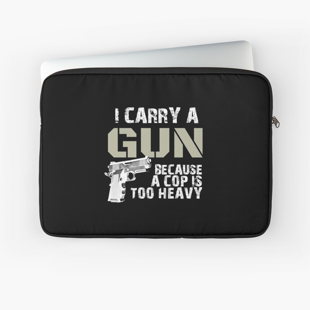 I Carry A Gun Because A Cop Is Too Heavy  iPhone Case