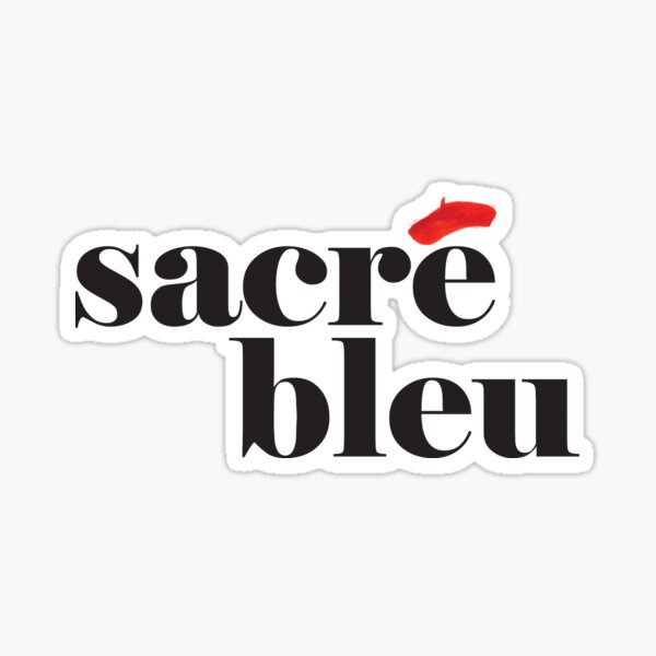 "Sacre Bleu" Sticker for Sale by smileyjeno Redbubble
