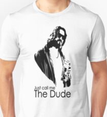Just Call Me "The Dude" Unisex T-Shirt