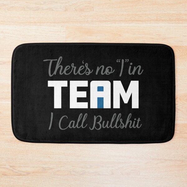 Item preview, There's no I in Team designed and sold by JJFGraphics.