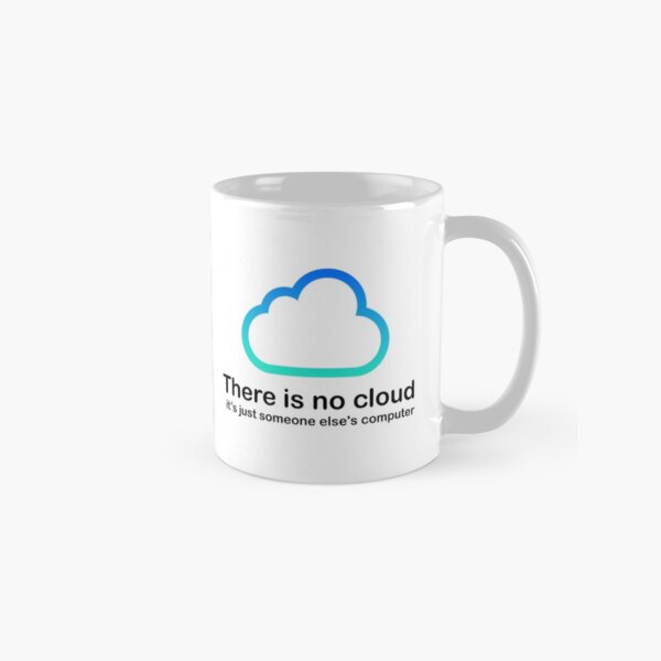 Copy of Tech Humor No hay una nube solo la computadora de otra persona Taza clásica