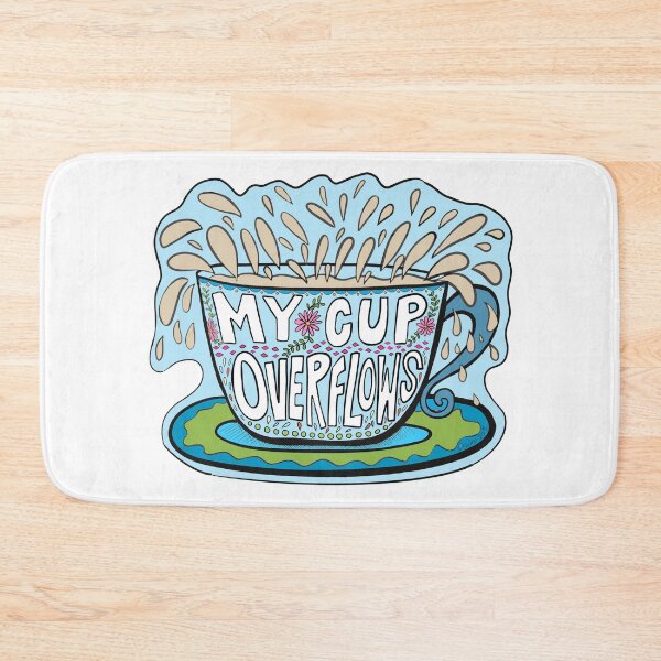 Item preview, My cup overflows designed and sold by ShareJoy.