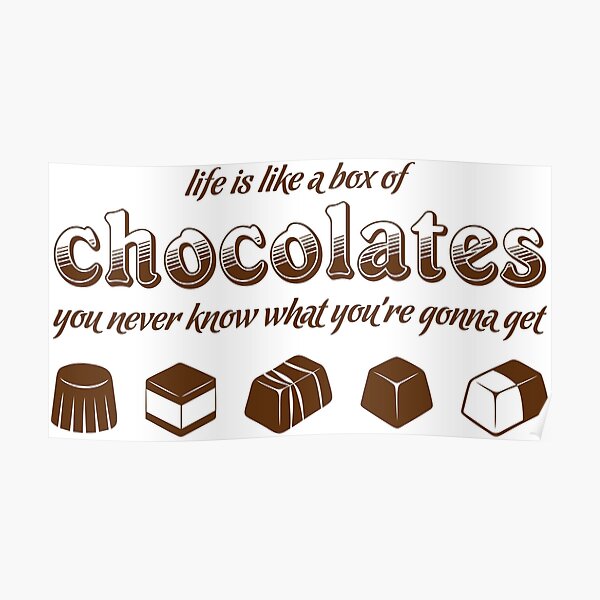 Life Is Like A Box Of Chocolates Poster By Twgcrazy Redbubble Life Is Like A Box Of Chocolates Poster By Twgcrazy Redbubble