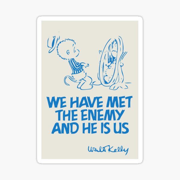 Item preview, We Have Met the Enemy and He Is Us designed and sold by Aphra van Hesse.