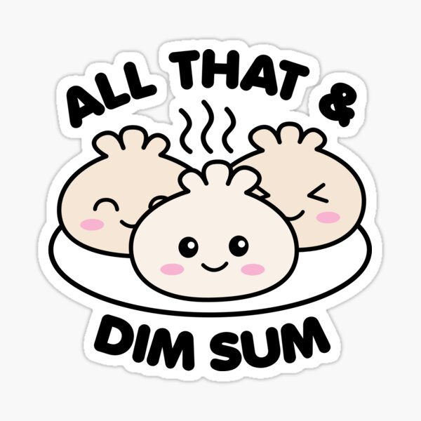 All That And Dim Sum Sticker Sticker For Sale By Detourshirts Redbubble 4680