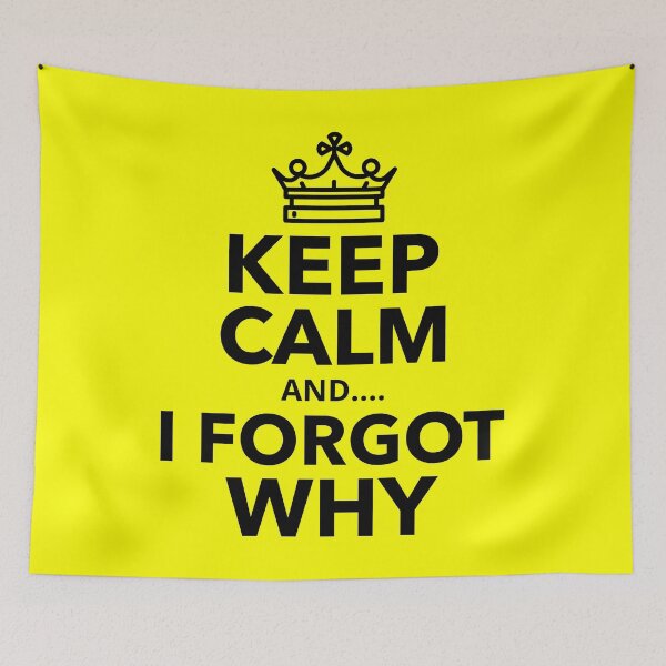 Item preview, Keep Calm and I Forgot Why designed and sold by Vladyslav Sydorko.