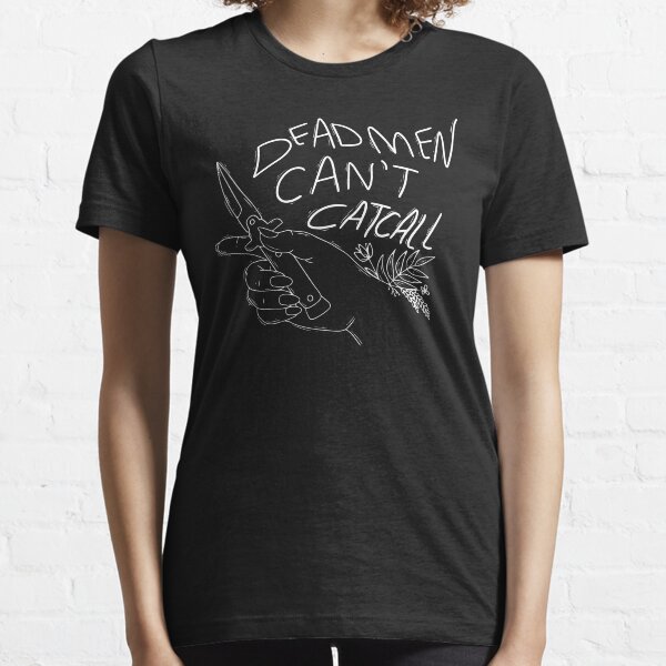 Dead Men Can't Catcall Essential T-Shirt