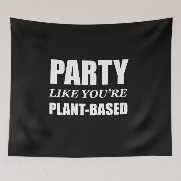 Item preview, Party Like You're Plant Based designed and sold by thesnowwhyte.