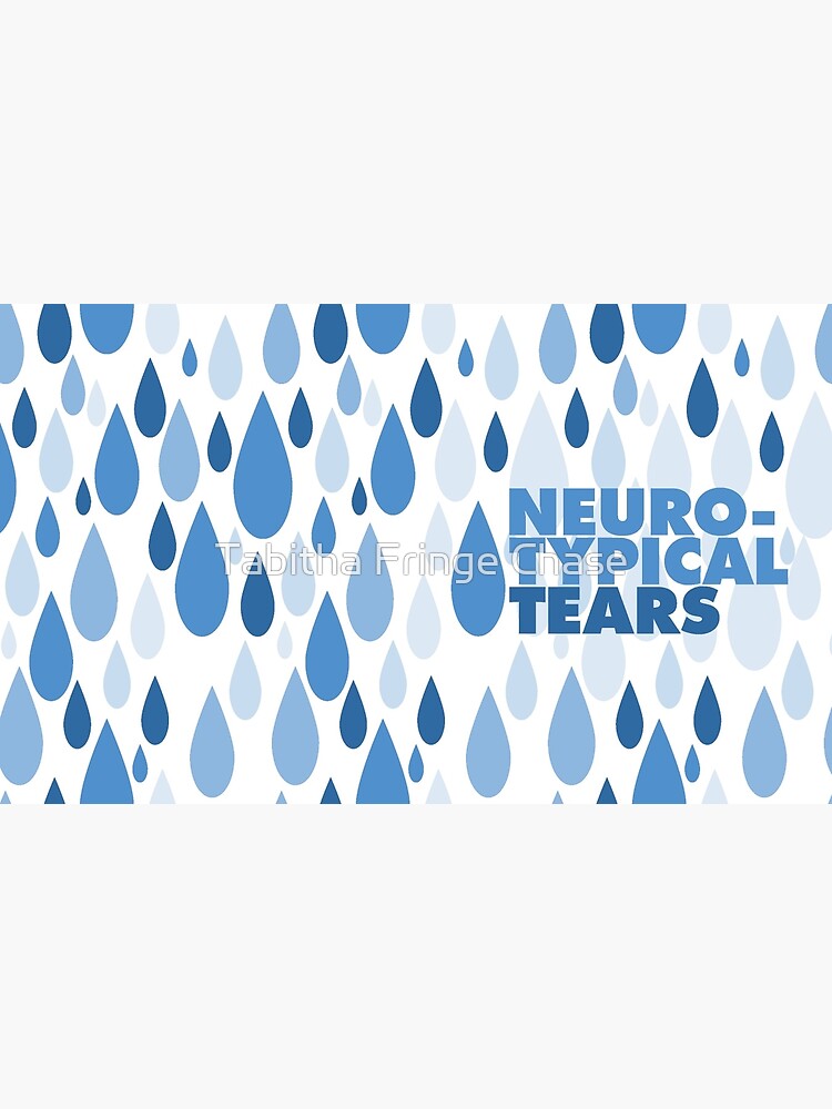 Neurotypical tears by tabbychase