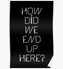 how did we end up here? Poster