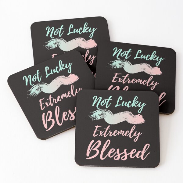 Item preview, Not Lucky Extremely Blessed Gratitude Thankful Praise  designed and sold by MagicSD Designs.