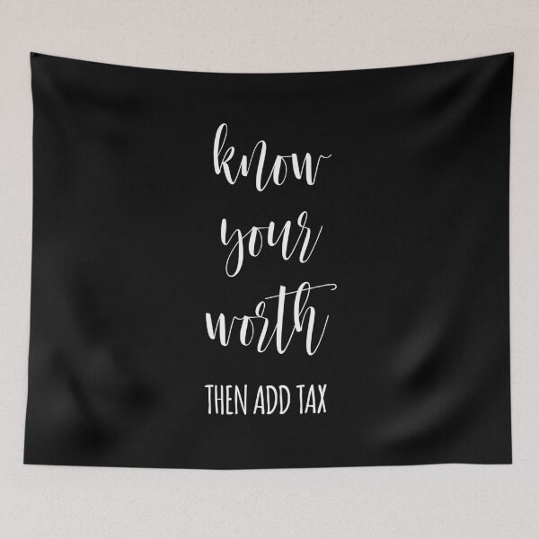 Item preview, Know Your Worth Then Add Tax Shirt designed and sold by ZachTheDesigner.