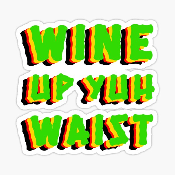 "Wine Up Yuh Waist" Sticker by irokart Redbubble