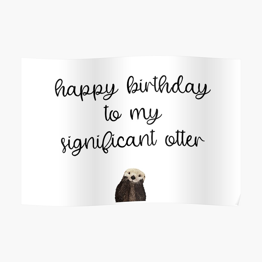 Carte De Vœux Joyeux Anniversaire A Mon Importante Loutre Ecriture De Script Fond Blanc Par Kierkegaard Redbubble