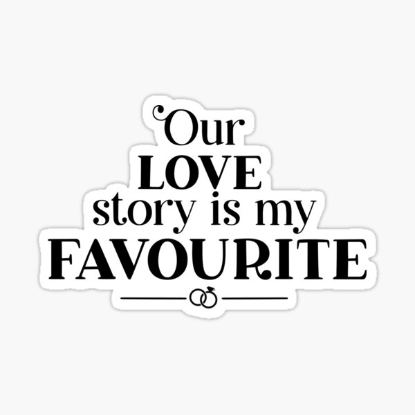 Vista previa del artículo con la obra «Nuestra historia de amor es mi favorita», diseñado y vendido por TrendJunky.