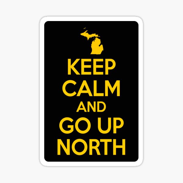 Item preview, Keep Calm and Go Up North Michigan Upper Peninsula Souvenir designed and sold by ericthemagenta.